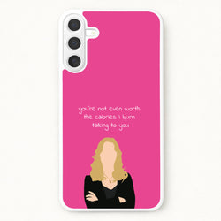 You're Not Even Worth The Calories I Burn Talking To You - VD Phone Case for Galaxy A37