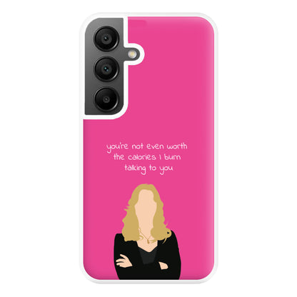 You're Not Even Worth The Calories I Burn Talking To You - VD Phone Case for Galaxy A55