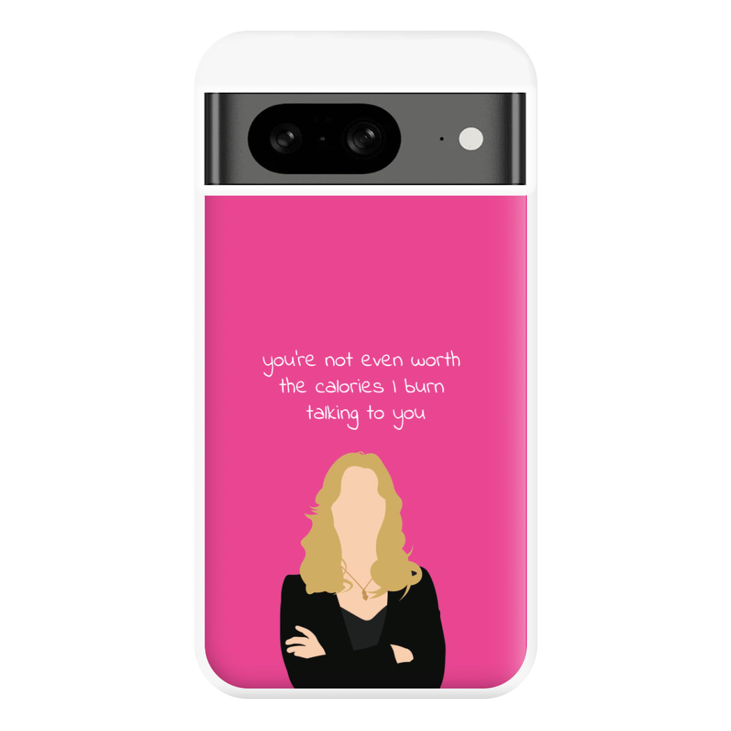 You're Not Even Worth The Calories I Burn Talking To You - VD Phone Case for Google Pixel 8