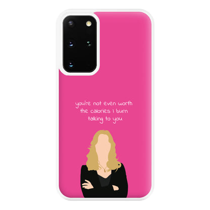 You're Not Even Worth The Calories I Burn Talking To You - VD Phone Case for Galaxy S20 Plus