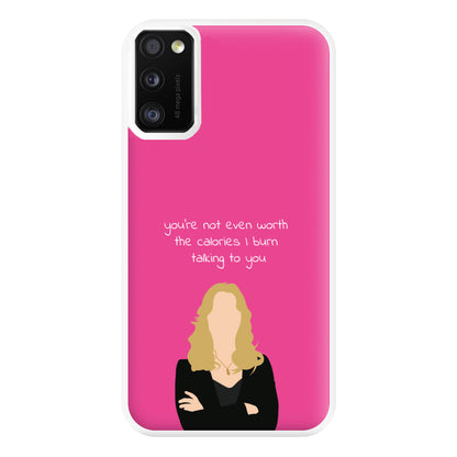 You're Not Even Worth The Calories I Burn Talking To You - VD Phone Case for Galaxy A41