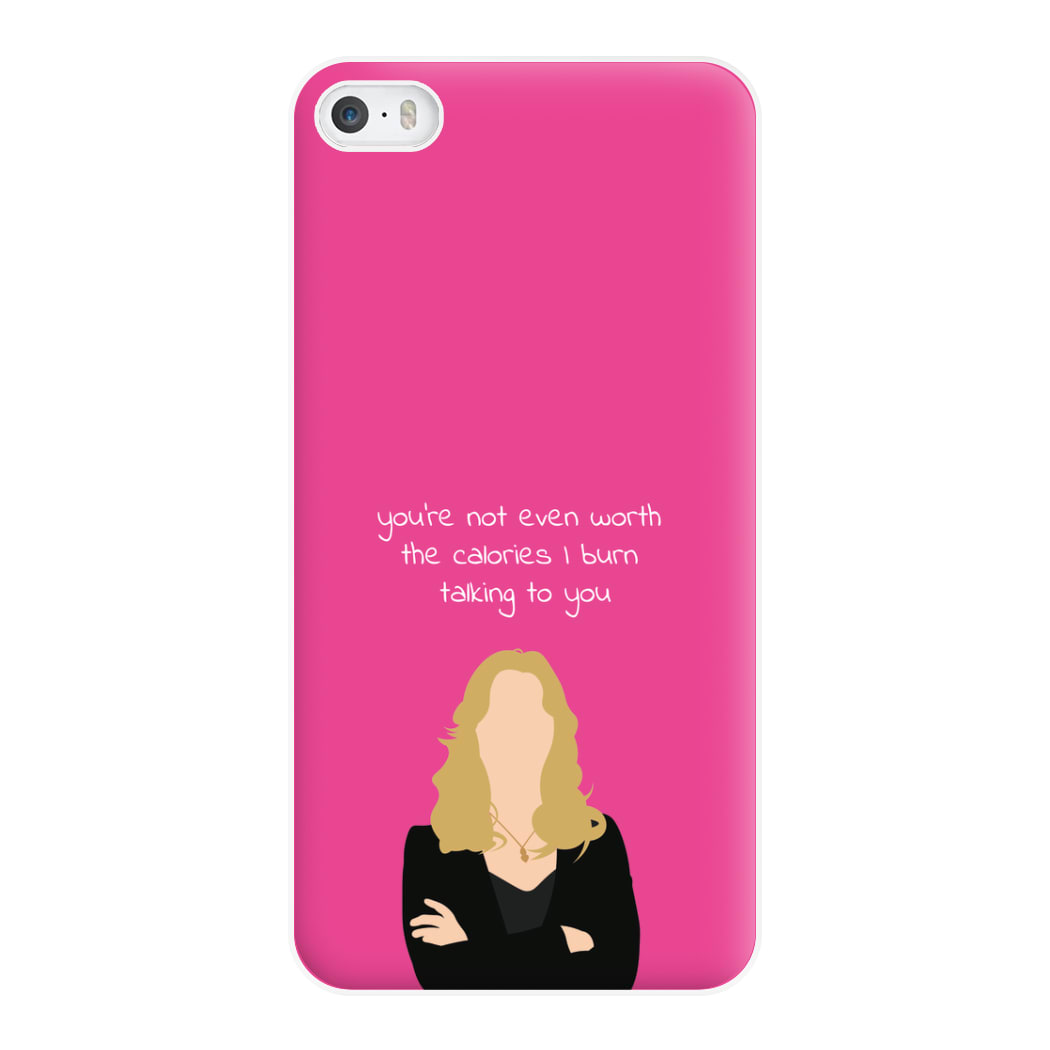 You're Not Even Worth The Calories I Burn Talking To You - VD Phone Case for iPhone 5 / 5s / SE 2016