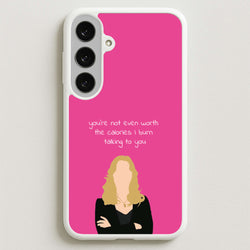 You're Not Even Worth The Calories I Burn Talking To You - VD Phone Case for Galaxy S25FE