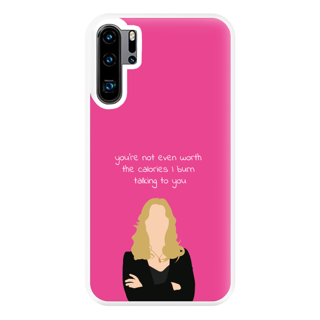 You're Not Even Worth The Calories I Burn Talking To You - VD Phone Case for Huawei P30 Pro