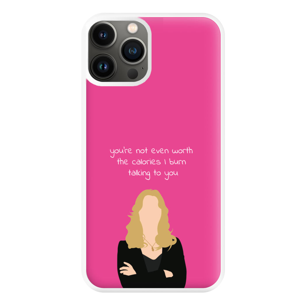 You're Not Even Worth The Calories I Burn Talking To You - VD Phone Case for iPhone 13 Pro Max