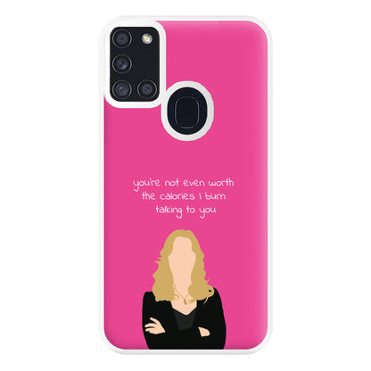 You're Not Even Worth The Calories I Burn Talking To You - VD Phone Case for Galaxy A21s