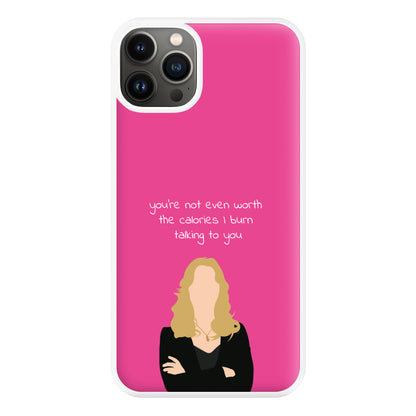 You're Not Even Worth The Calories I Burn Talking To You - VD Phone Case for iPhone 13