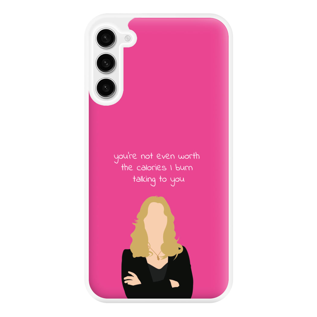 You're Not Even Worth The Calories I Burn Talking To You - VD Phone Case for Galaxy S23FE