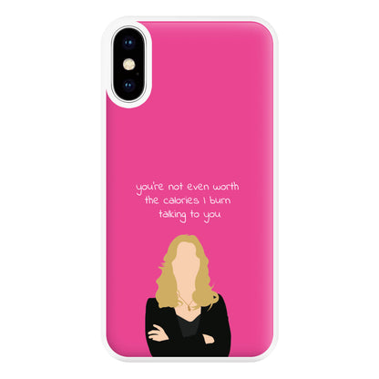 You're Not Even Worth The Calories I Burn Talking To You - VD Phone Case for iPhone XS Max