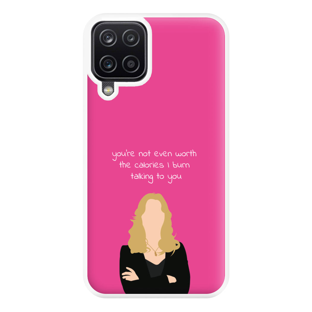 You're Not Even Worth The Calories I Burn Talking To You - VD Phone Case for Galaxy A12