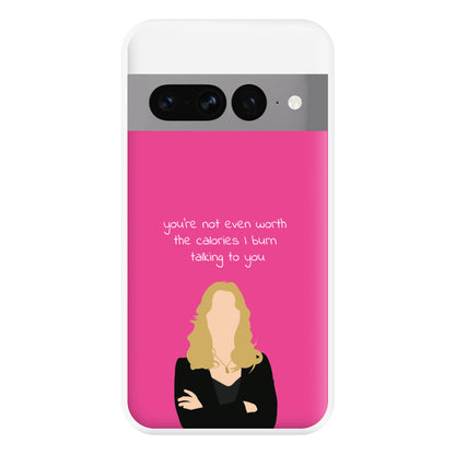 You're Not Even Worth The Calories I Burn Talking To You - VD Phone Case for Google Pixel 7 Pro