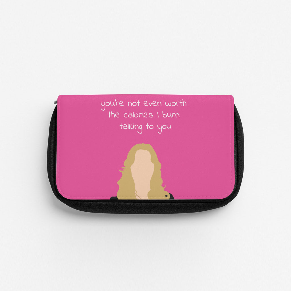 You're Not Even Worth The Calories I Burn Talking To You - VD Pencil Case