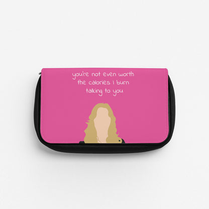 You're Not Even Worth The Calories I Burn Talking To You - VD Pencil Case