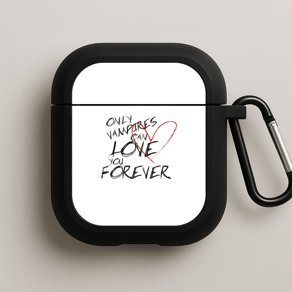Only Vampires Can Love You Forever - VD AirPods Case
