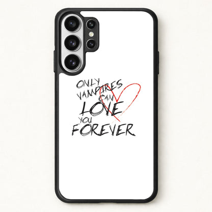 Only Vampires Can Love You Forever - VD Phone Case for Galaxy S26 Ultra