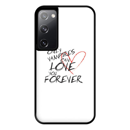 Only Vampires Can Love You Forever - VD Phone Case for Galaxy S20