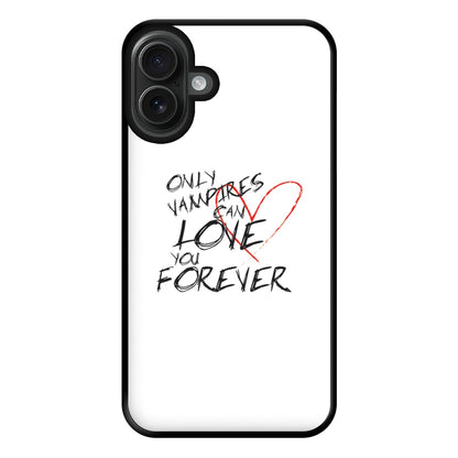 Only Vampires Can Love You Forever - VD Phone Case for iPhone 16 Plus