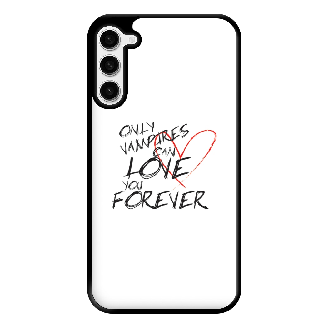 Only Vampires Can Love You Forever - VD Phone Case for Galaxy S23 Plus