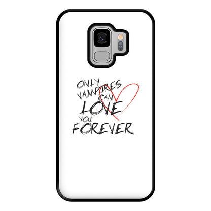 Only Vampires Can Love You Forever - VD Phone Case for Galaxy S9 Plus