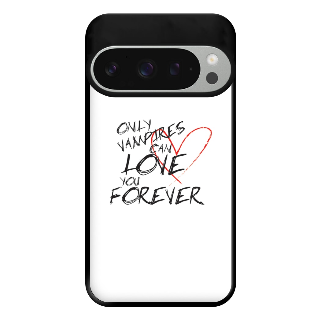 Only Vampires Can Love You Forever - VD Phone Case for Google Pixel 9 Pro XL