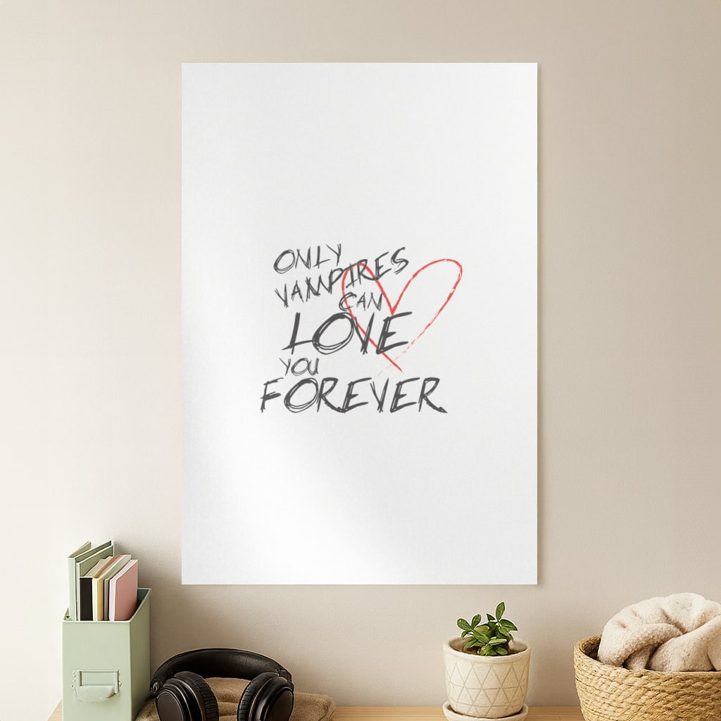 Only Vampires Can Love You Forever - VD Poster