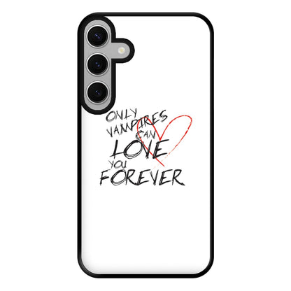 Only Vampires Can Love You Forever - VD Phone Case for Galaxy S24FE