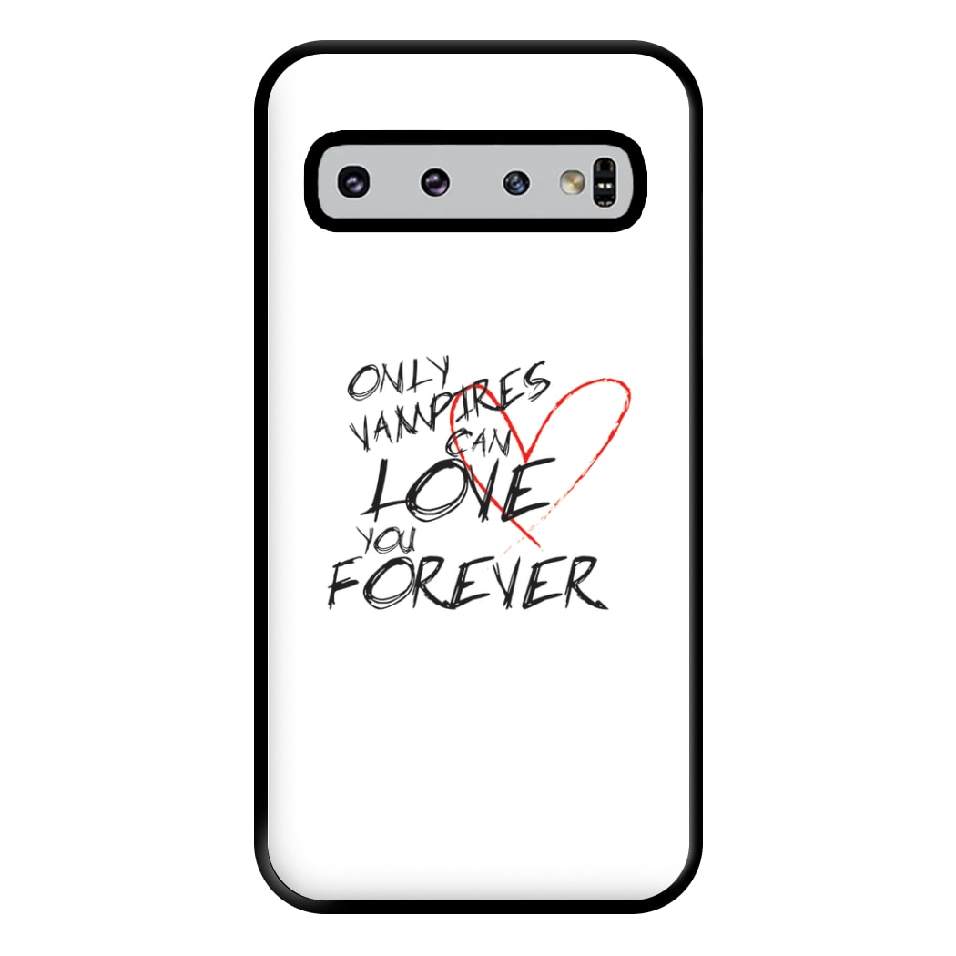 Only Vampires Can Love You Forever - VD Phone Case for Galaxy S10 Plus