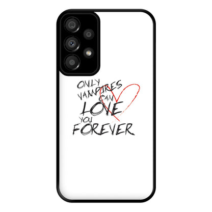 Only Vampires Can Love You Forever - VD Phone Case for Galaxy A33