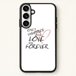 Only Vampires Can Love You Forever - VD Phone Case for Galaxy S26