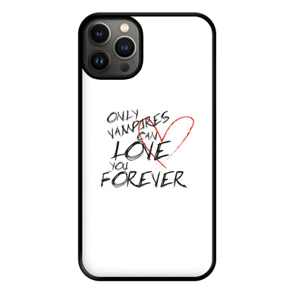 Only Vampires Can Love You Forever - VD Phone Case for iPhone 13