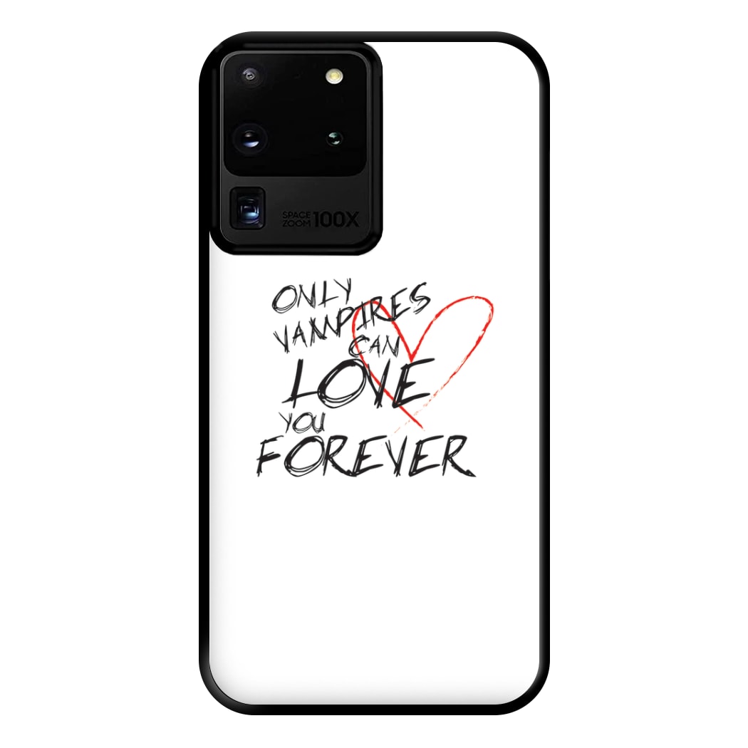 Only Vampires Can Love You Forever - VD Phone Case for Galaxy S20 Ultra