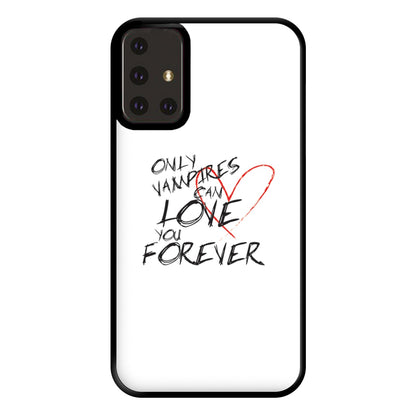 Only Vampires Can Love You Forever - VD Phone Case for Galaxy A71