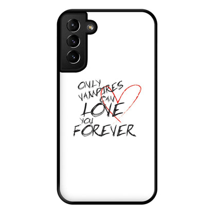 Only Vampires Can Love You Forever - VD Phone Case for Galaxy S21 Plus