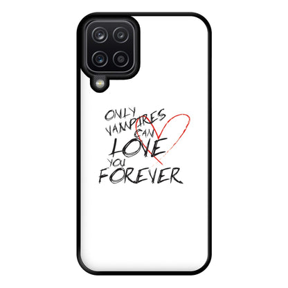 Only Vampires Can Love You Forever - VD Phone Case for Galaxy A12