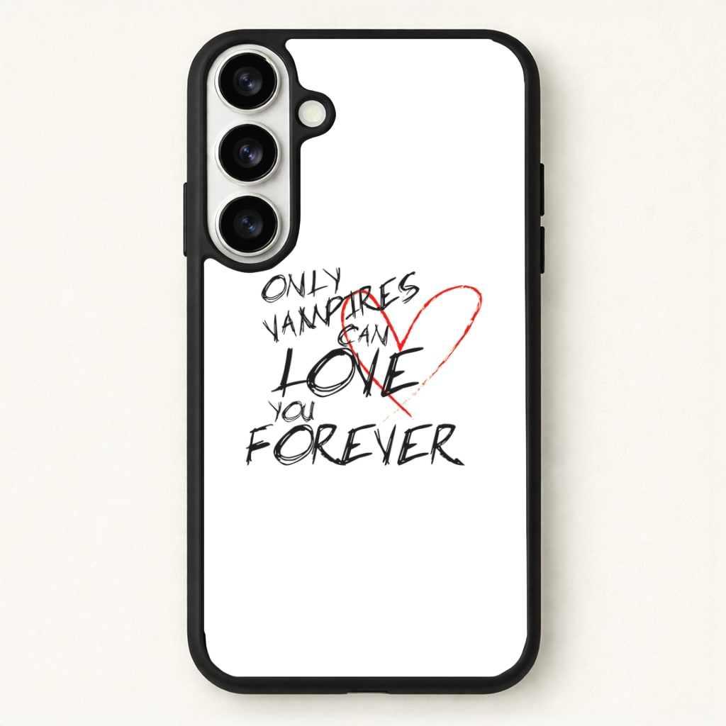 Only Vampires Can Love You Forever - VD Phone Case for Galaxy S26 Plus
