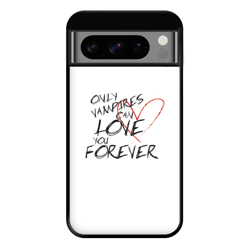 Only Vampires Can Love You Forever - VD Phone Case for Google Pixel 8 Pro