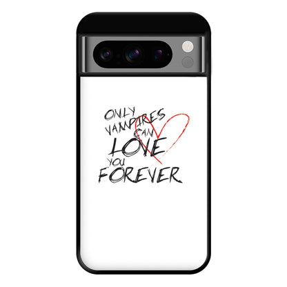 Only Vampires Can Love You Forever - VD Phone Case for Google Pixel 8 Pro