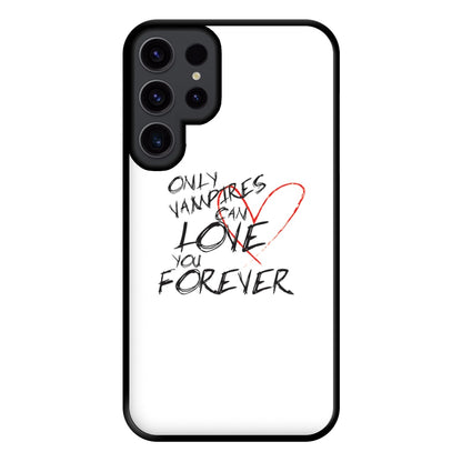 Only Vampires Can Love You Forever - VD Phone Case for Galaxy S23 Ultra