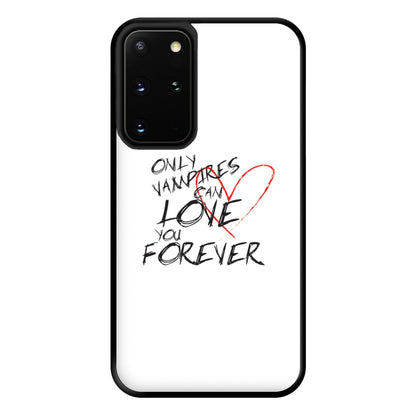 Only Vampires Can Love You Forever - VD Phone Case for Galaxy S20 Plus