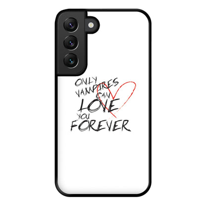 Only Vampires Can Love You Forever - VD Phone Case for Galaxy S22 Plus