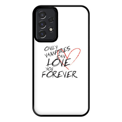 Only Vampires Can Love You Forever - VD Phone Case for Galaxy A52 / A52s