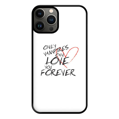 Only Vampires Can Love You Forever - VD Phone Case for iPhone 13 Pro Max