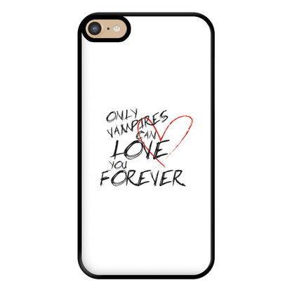 Only Vampires Can Love You Forever - VD Phone Case for iPhone 6 Plus / 7 Plus / 8 Plus