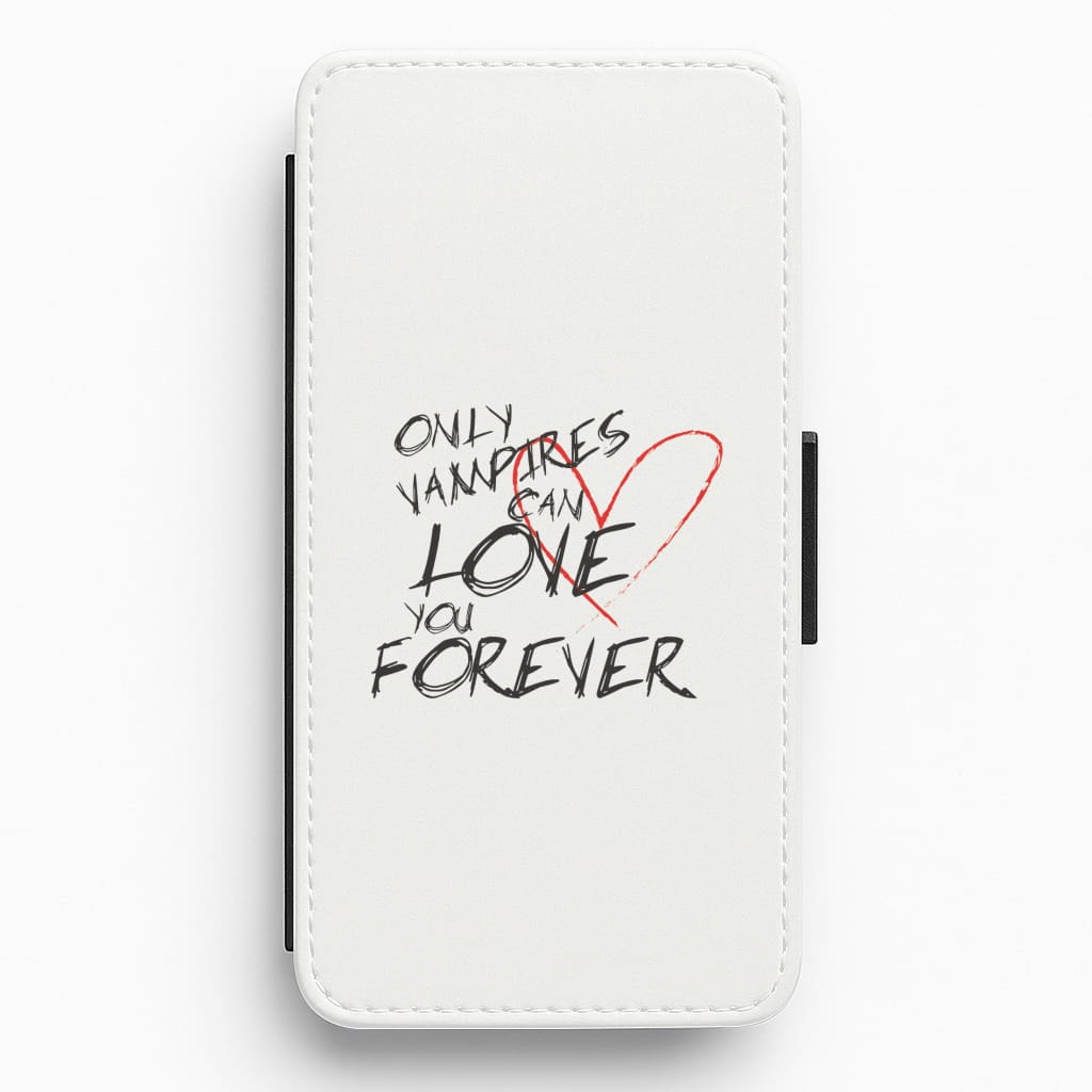 Only Vampires Can Love You Forever - VD Flip / Wallet Phone Case