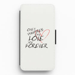 Only Vampires Can Love You Forever - VD Flip / Wallet Phone Case