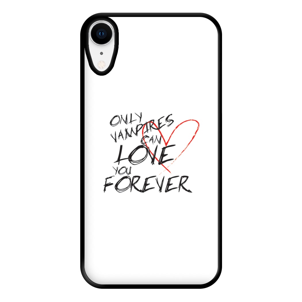 Only Vampires Can Love You Forever - VD Phone Case for iPhone XR