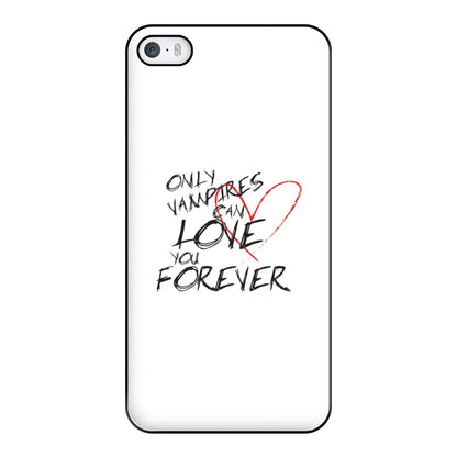 Only Vampires Can Love You Forever - VD Phone Case for iPhone 5 / 5s / SE 2016