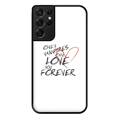 Only Vampires Can Love You Forever - VD Phone Case for Galaxy S21 Ultra