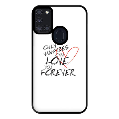 Only Vampires Can Love You Forever - VD Phone Case for Galaxy A21s