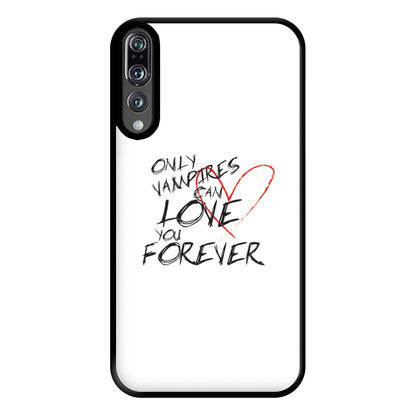 Only Vampires Can Love You Forever - VD Phone Case for Huawei P20 Pro